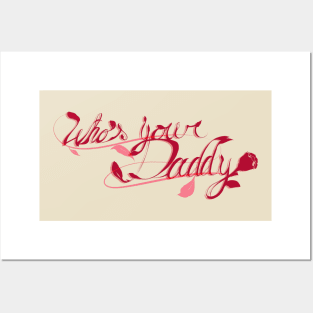 Who's Your Daddy Posters and Art